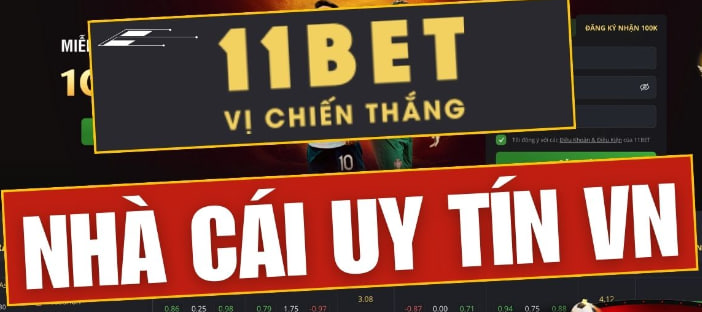 Nhà Cái 11Bet – Nhà cái cá cược thể thao & Casino trực tuyến số 1