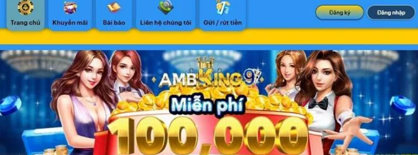 Ambking9 – Nhà cái mới tặng 100k miễn phí khi đăng ký