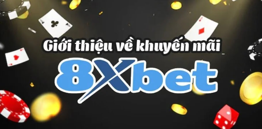 8xBet | Cập nhật danh sách khuyến mãi khủng dành cho hội viên