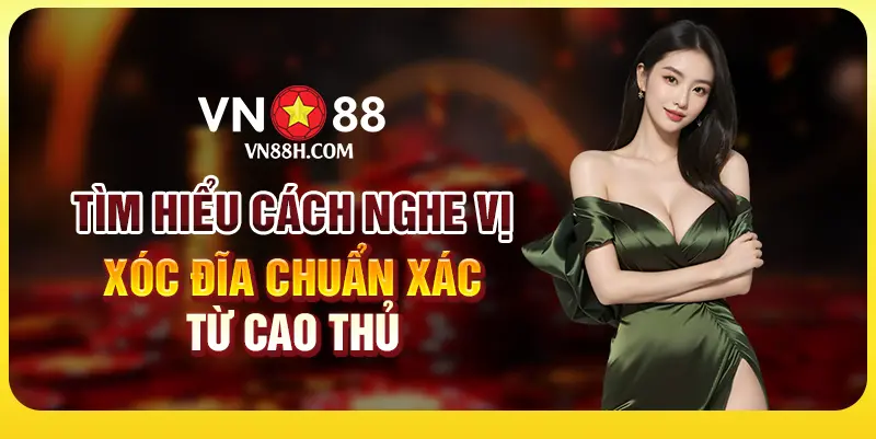 Cách nghe tiếng xóc đĩa chuẩn xác từ cao thủ chuyên nghiệp