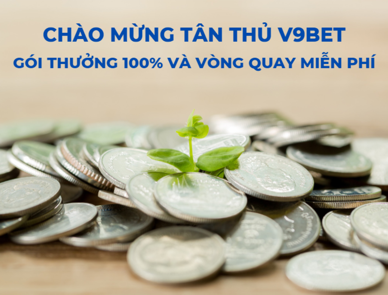 Chào Mừng Tân Thủ Tại V9bet – Nhận Gói Thưởng Tiền Gửi 100% Và Vòng Quay Miễn Phí