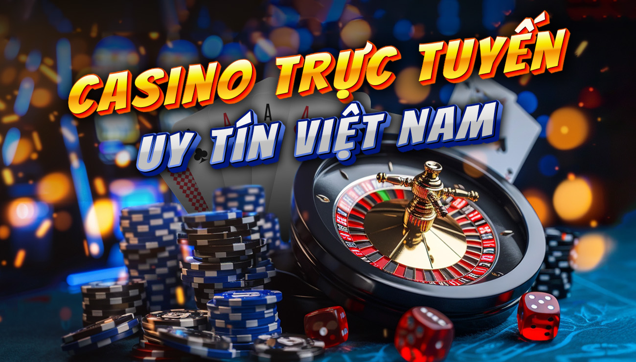 Casino Trực Tuyến Uy Tín: Những Điều Cần Biết Để Lựa Chọn Địa Chỉ Đáng Tin Cậy