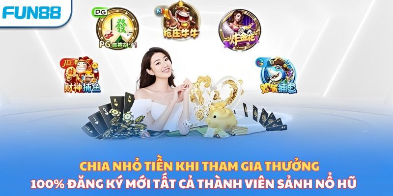 Tiền thưởng tại Fun88 Casino,100% tiền thưởng khi nạp tiền lần đầu