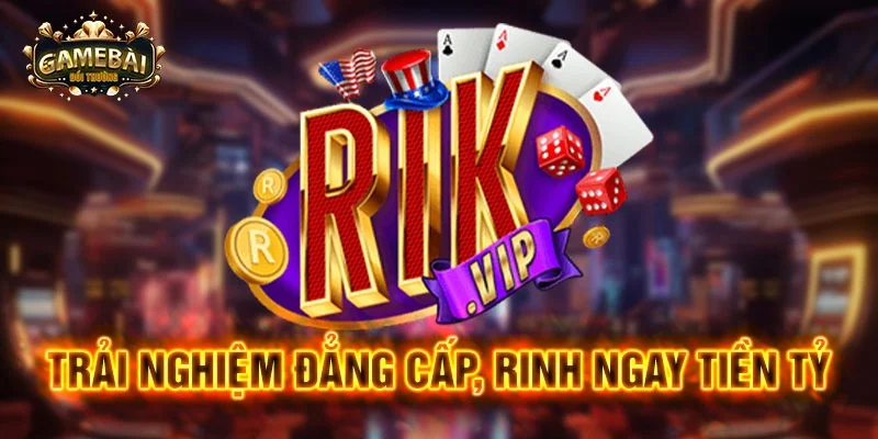 Game bài RIKVIP – cổng game đổi thưởng huyền thoại