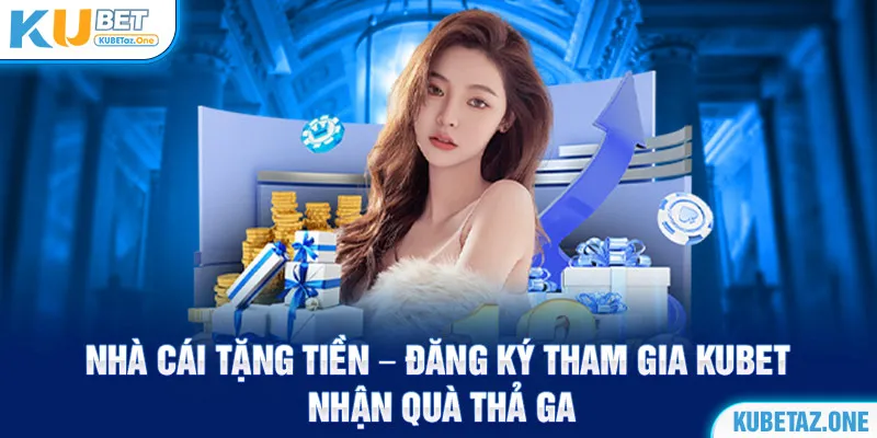 kubet tặng tiền cược miễn phí 400k khi đăng ký