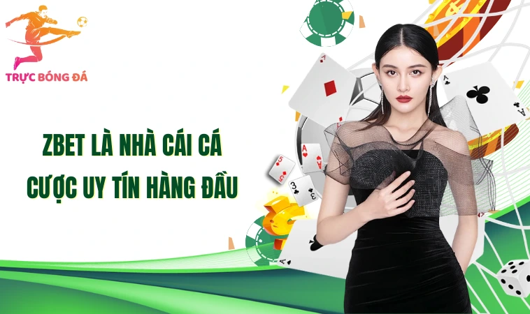 ZBET - Địa chỉ hàng đầu cho người chơi cá cược bóng đá