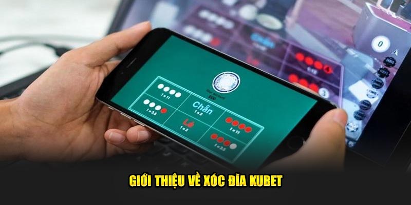 Tìm hiểu xóc đĩa Kubet - Cách chơi và mẹo thắng đỉnh cao