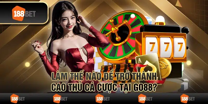 Chơi cá cược tại nhà cái 188Bet như thế nào? Hướng dẫn tân thủ!