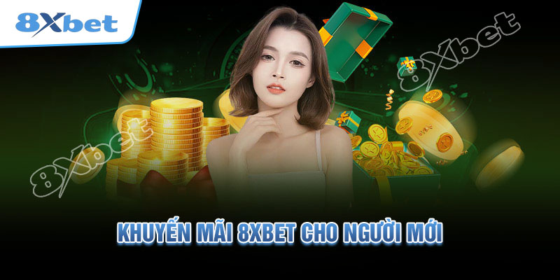 Khuyến Mãi 8XBET – Khám Phá Những Ưu Đãi Đặc Biệt Dành Riêng Cho Người Chơi