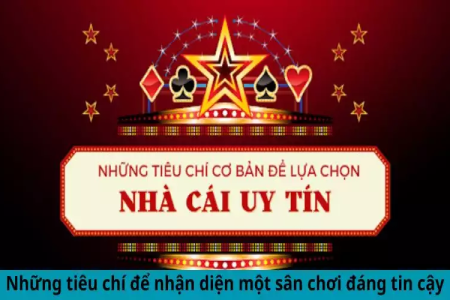 Nhà cái uy tín nhất hiện nay: Tiêu chí đánh giá và danh sách cập nhật mới nhất.