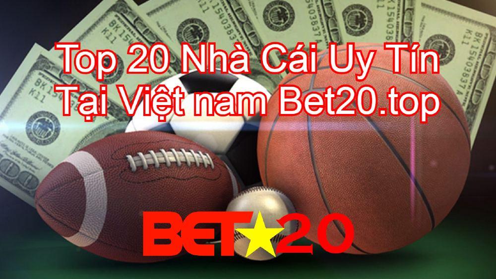 Top 20 nhà cái uy tín nhất hiện nay, bạn đã biết chưa?