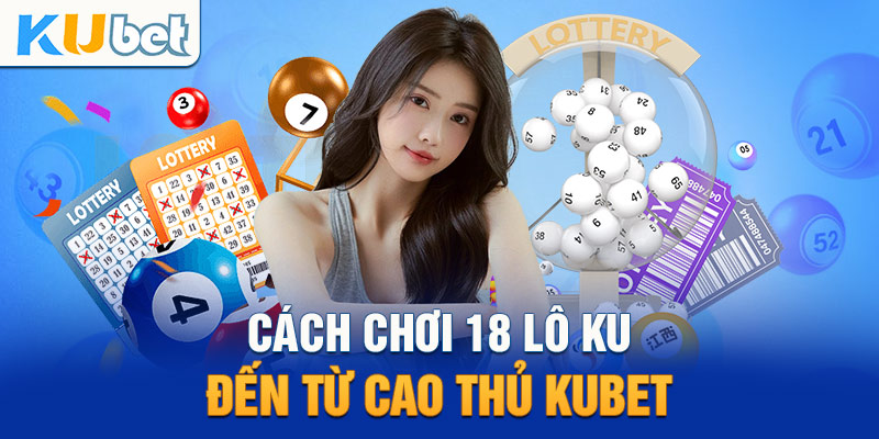 Cách chơi lô đề online từ A-Z cho người mới bắt đầu!