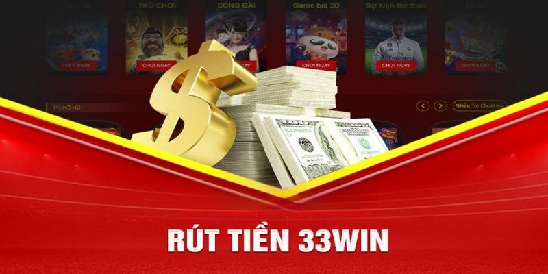 Cách Chơi Tại Nhà Cái 33Win: Hướng Dẫn Đăng Ký, Nạp Tiền, Rút Tiền