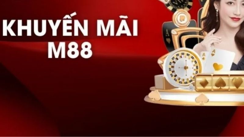 Khuyến Mãi M88 – Khám Phá Thế Giới Ưu Đãi Siêu Hấp Dẫn Dành Riêng Cho Hội Viên